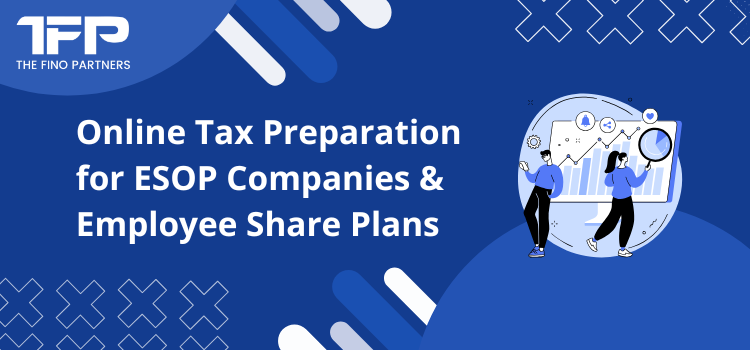 Online Tax Preparation for ESOP Companies & Employee Share Plans